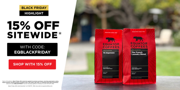 Black Friday: 15% OFF Sitewide with code EQBLACKFRIDAY | desktop banner | Equator Coffees
