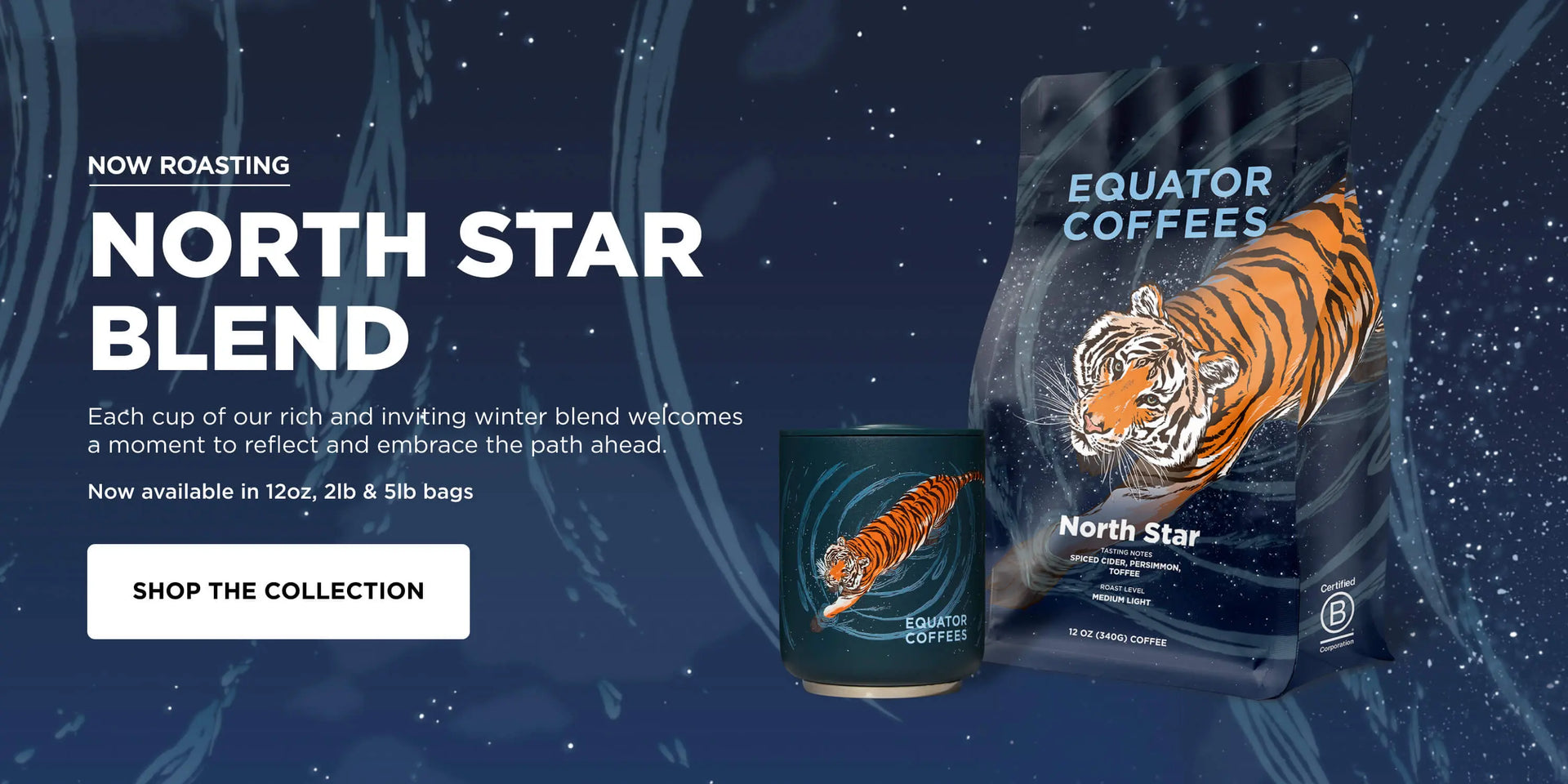 Now Roasting: North Star | Each cup of our rich and inviting winter blend welcomes a moment to reflect and embrace the path ahead | Now available in 120z, 2lb, and 5lb bags | Desktop Banner | Equator Coffees