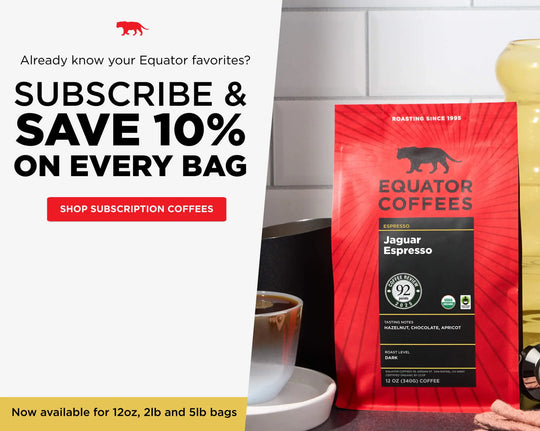 Subscribe and Save 10% on Every Bag | Already Know Your Equator Favorites? | Shop Subscription Coffees | Equator Coffee Subscription | Mobile | Equator Coffees