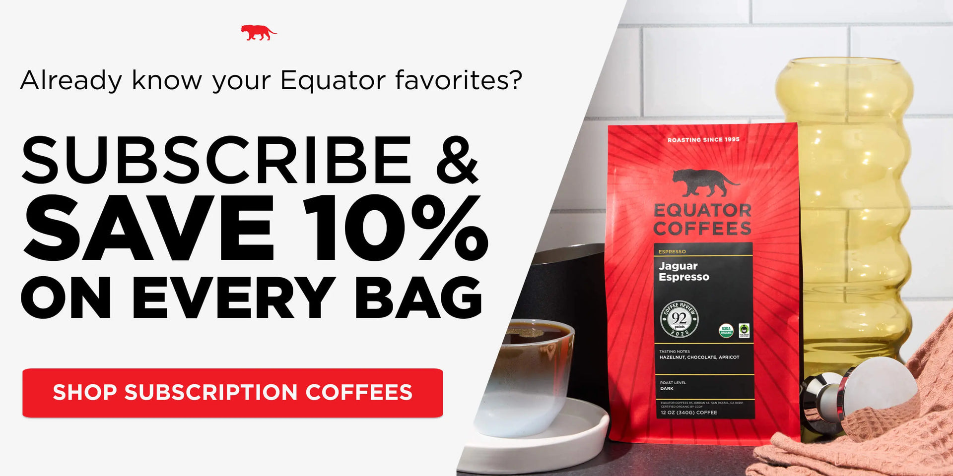 Subscribe and Save 10% on Every Bag | Already Know Your Equator Favorites? | Shop Subscription Coffees | Equator Coffee Subscription | Desktop | Equator Coffees