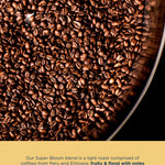 Our Super Bloom blend is a light roast comprised of coffees from Peru and Ethiopia: fruity & floral with notes of strawberry shortcake, violet & mandarin orange.