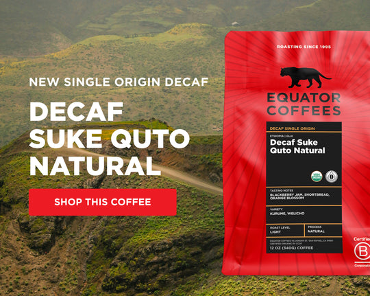 New Single Origin Decaf: Decaf Suke Quto Natural | Mobile Banner | Equator Coffees